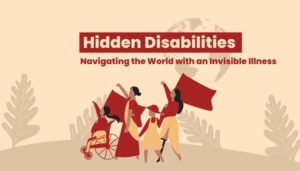 Hidden Disabilities: Navigating the World with an Invisible Illness