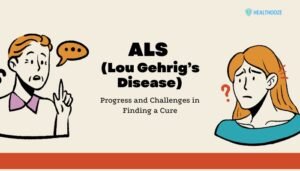 ALS (Lou Gehrig’s Disease)- Progress and Challenges in Finding a Cure