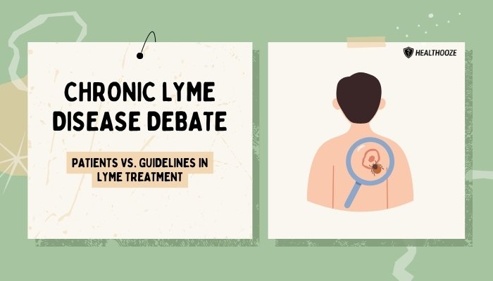 Chronic Lyme Disease Debate- Patients vs. Guidelines in Lyme Treatment
