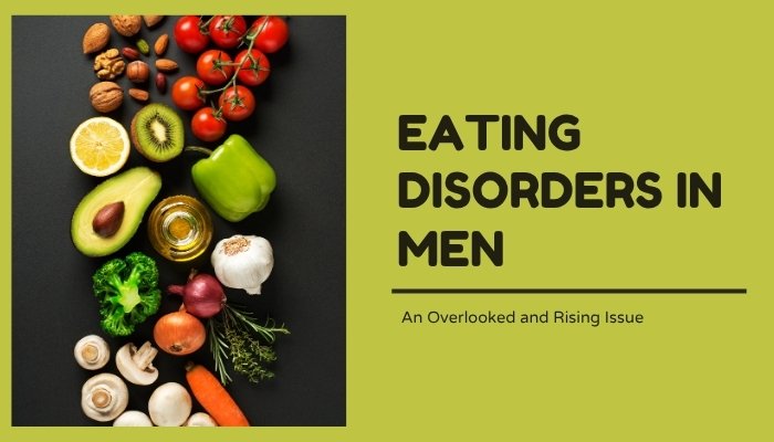 Eating Disorders in Men- An Overlooked and Rising Issue