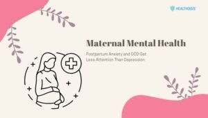 Maternal Mental Health- Postpartum Anxiety and OCD Get Less Attention Than Depression