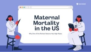 Maternal Mortality in the US- Why One of the Richest Nations Has High Rates