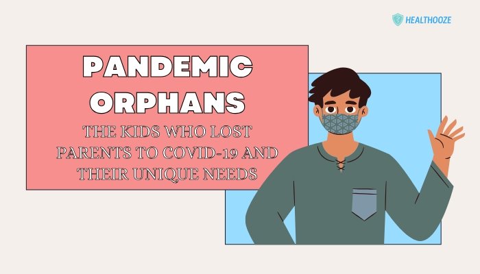 Pandemic Orphans: The Kids Who Lost Parents to COVID-19 and Their Unique Needs