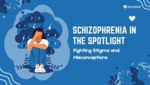 Schizophrenia in the Spotlight- Fighting Stigma and Misconceptions