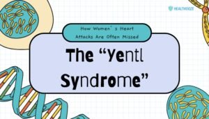The “Yentl Syndrome”- How Women’s Heart Attacks Are Often Missed